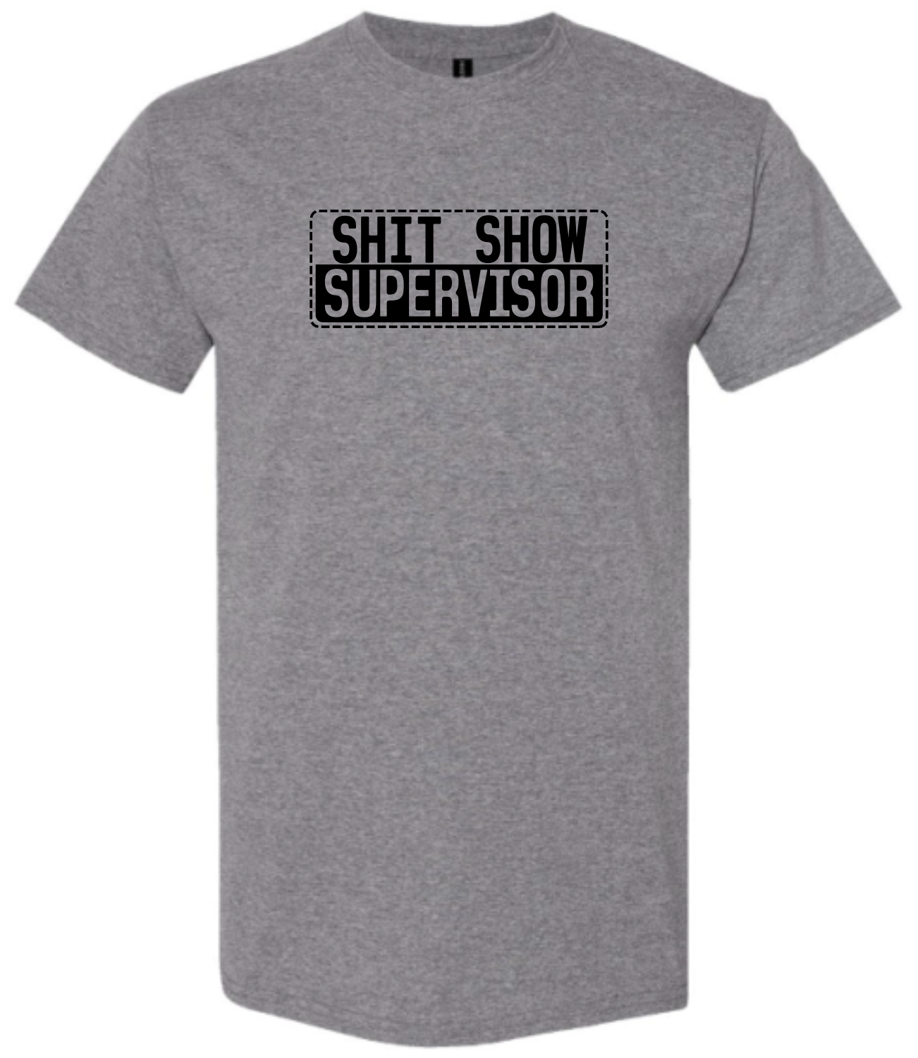 Gray t-shirt with 'SHIT SHOW SUPERVISOR' in black